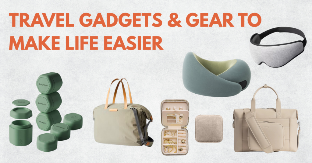 TRAVEL GADGETS & GEAR TO MAKE LIFE EASIER